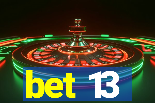 bet 13